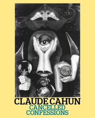 Disavowals or Cancelled Confessions by Claude Cahun
