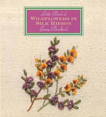 Little Book of Wildflowers in Silk Ribbon book