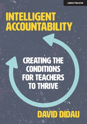 Intelligent Accountability: Creating the conditions for teachers to thrive book