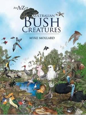 A-Z of Australian Bush Creatures by Myke Mollard