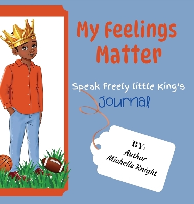 My Feelings Matter: Speak Freely Little Kings Journal book