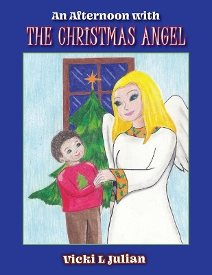 An Afternoon With the Christmas Angel by Vicki L Julian