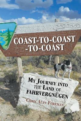 Coast-to-Coast-to-Coast: My Journey into the Land of Fahrvergnügen book