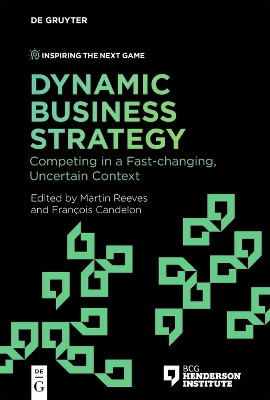 Dynamic Business Strategy: Competing in a Fast-changing, Uncertain Context book