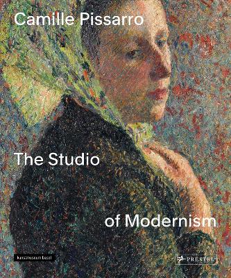 Camille Pissarro: The Studio of Modernism book