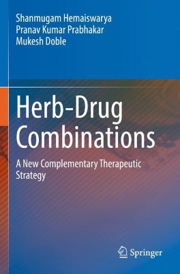 Herb-Drug Combinations: A New Complementary Therapeutic Strategy by Shanmugam Hemaiswarya
