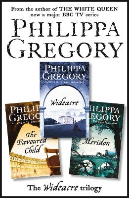 The The Complete Wideacre Trilogy: Wideacre, The Favoured Child, Meridon by Philippa Gregory