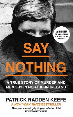 Say Nothing: A True Story Of Murder and Memory In Northern Ireland book