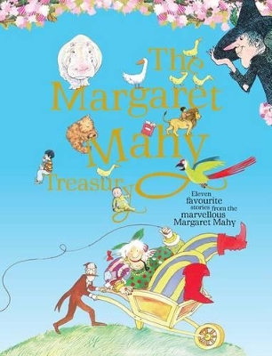 The The Margaret Mahy Treasury: Eleven Favourite Stories from the Marvellous Margaret Mahy by Margaret Mahy