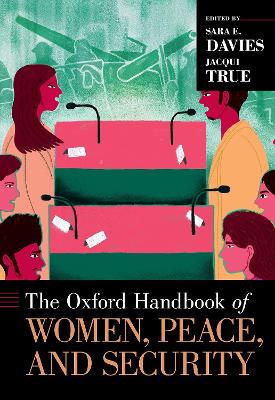 The Oxford Handbook of Women, Peace, and Security by Sara E. Davies