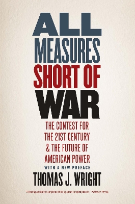 All Measures Short of War: The Contest for the Twenty-First Century and the Future of American Power book