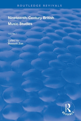 Nineteenth-Century British Music Studies: Volume 1 by Bennett Zon