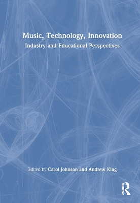 Music, Technology, Innovation: Industry and Educational Perspectives book