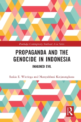 Propaganda and the Genocide in Indonesia: Imagined Evil book