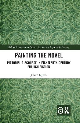 Painting the Novel: Pictorial Discourse in Eighteenth-Century English Fiction by Jakub Lipski
