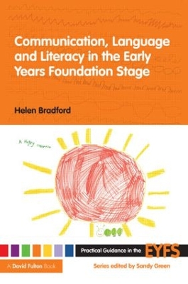 Communication, Language and Literacy in the Early Years Foundation Stage by Helen Bradford