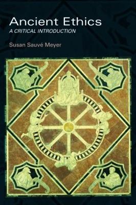 Ancient Ethics by Susan Sauvé Meyer