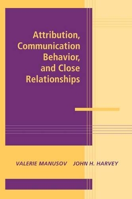 Attribution, Communication Behavior, and Close Relationships book