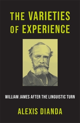 The Varieties of Experience: William James after the Linguistic Turn book