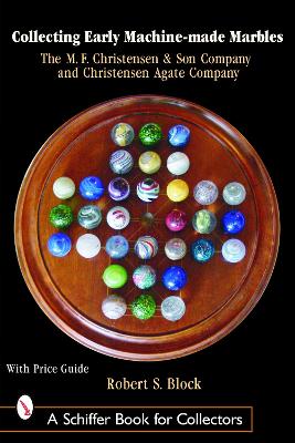 Collecting Early Machine Made Marbles from the M.F. Christensen & Son Company and Christensen Agate Company book