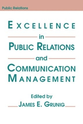 Excellence in Public Relations and Communication Management book