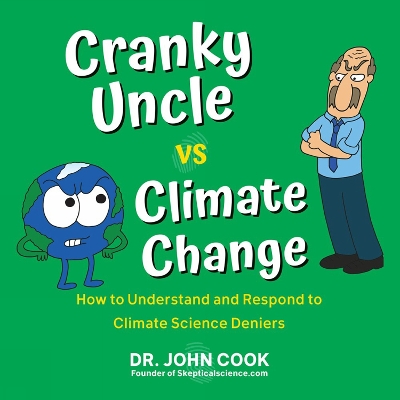 Cranky Uncle vs. Climate Change: How to Understand and Respond to Climate Science Deniers book