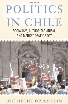 Politics In Chile by Lois Hecht Oppenheim