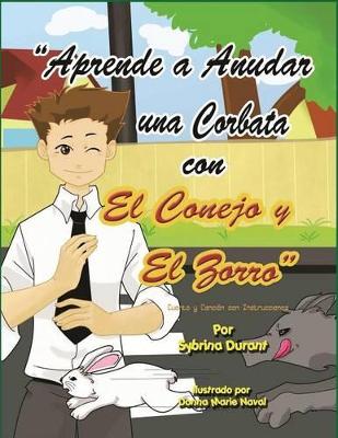 Aprende a Anudar Una Corbata Con El Conejo y El Zorro by Sybrina Durant
