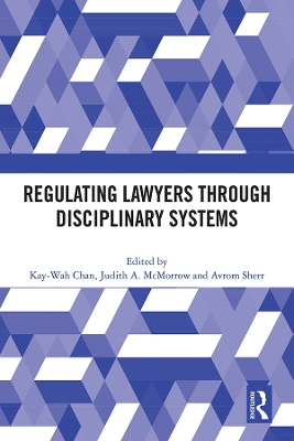 Regulating Lawyers Through Disciplinary Systems by Kay-Wah Chan