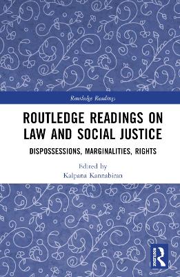 Routledge Readings on Law and Social Justice: Dispossessions, Marginalities, Rights by Kalpana Kannabiran