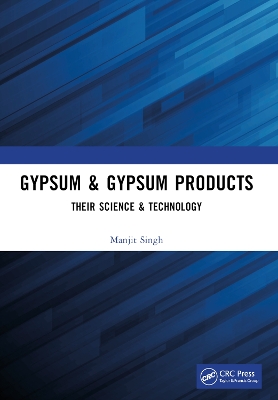 Gypsum & Gypsum Products: Their Science & Technology by Manjit Singh