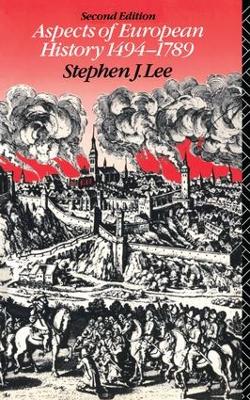 Aspects of European History 1494-1789 by Stephen J. Lee