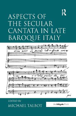 Aspects of the Secular Cantata in Late Baroque Italy. Edited by Michael Talbot book