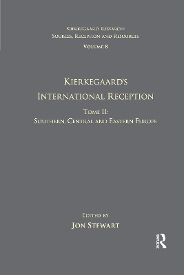 Volume 8, Tome II: Kierkegaard's International Reception - Southern, Central and Eastern Europe book