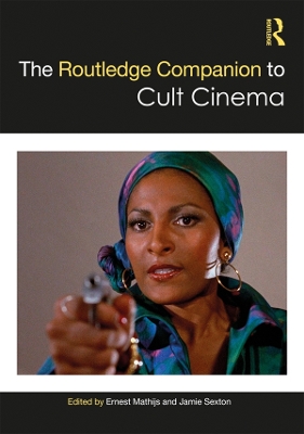 The Routledge Companion to Cult Cinema by Ernest Mathijs