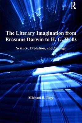 The The Literary Imagination from Erasmus Darwin to H.G. Wells: Science, Evolution, and Ecology by Michael R. Page