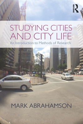Studying Cities and City Life: An Introduction to Methods of Research by Mark Abrahamson