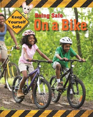Keep Yourself Safe: Being Safe On A Bike book