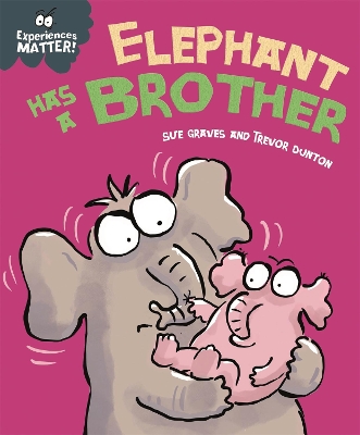 Experiences Matter: Elephant Has a Brother by Sue Graves