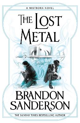 The Lost Metal: A Mistborn Novel book