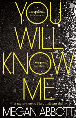 You Will Know Me by Megan Abbott