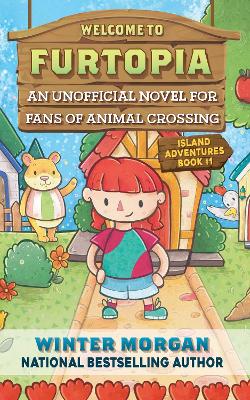 Welcome to Furtopia: An Unofficial Novel for Fans of Animal Crossing book