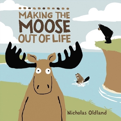 Making the Moose Out of Life book