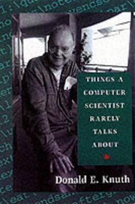 Things a Computer Scientist Rarely Talks About by Donald E. Knuth