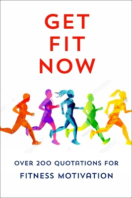 The Joy Of Fitness: An Inspiring Collection of Motivational Quotations book