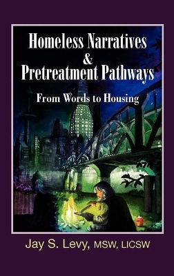 Homeless Narratives & Pretreatment Pathways book