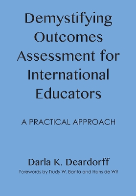 Demystifying Outcomes Assessment for International Educators by Darla K. Deardorff