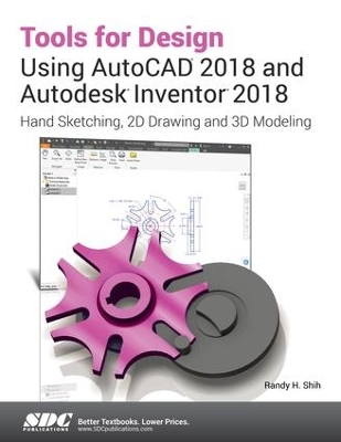 Tools for Design Using AutoCAD 2018 and Autodesk Inventor 2018 book