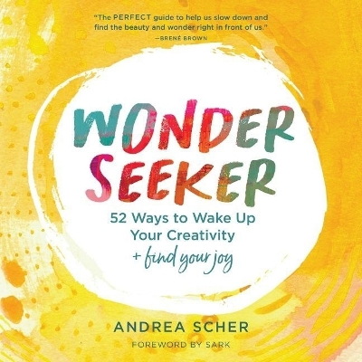 Wonder Seeker: 52 Ways to Wake Up Your Creativity and Find Your Joy book
