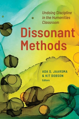 Dissonant Methods: Undoing Discipline in the Humanities Classroom book